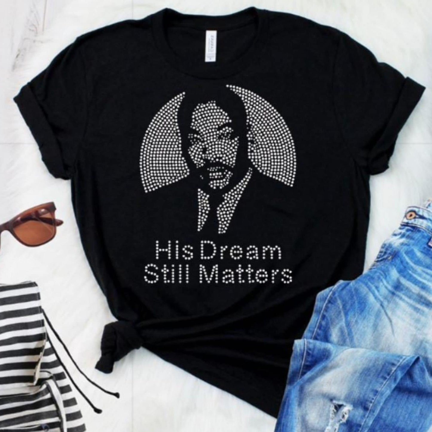 Black History Month Martin Luther King Jr. His Dream Still Matters Rhinestone Tshirt Rhinestone gift for her