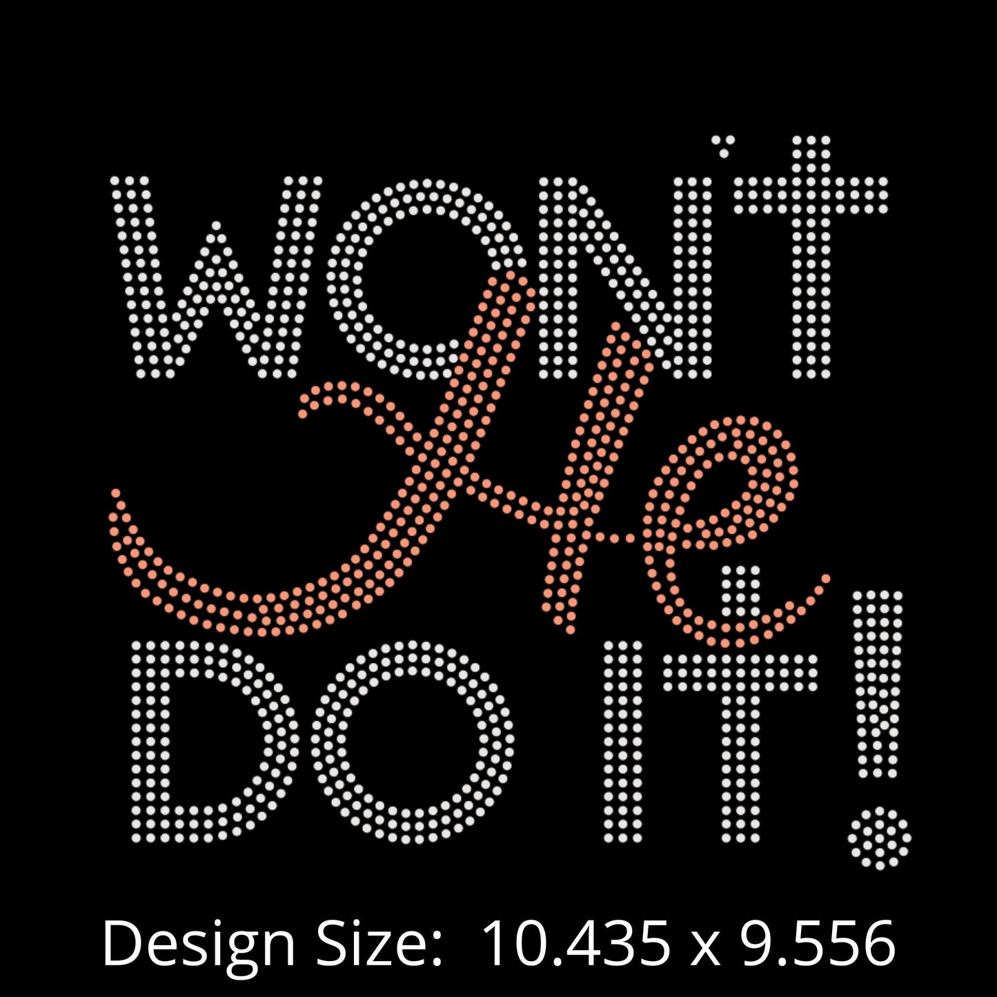 FLOCK Rhinestone Template Rhinestone Transfer SS10 stones Won't He Do It!  Gift for her