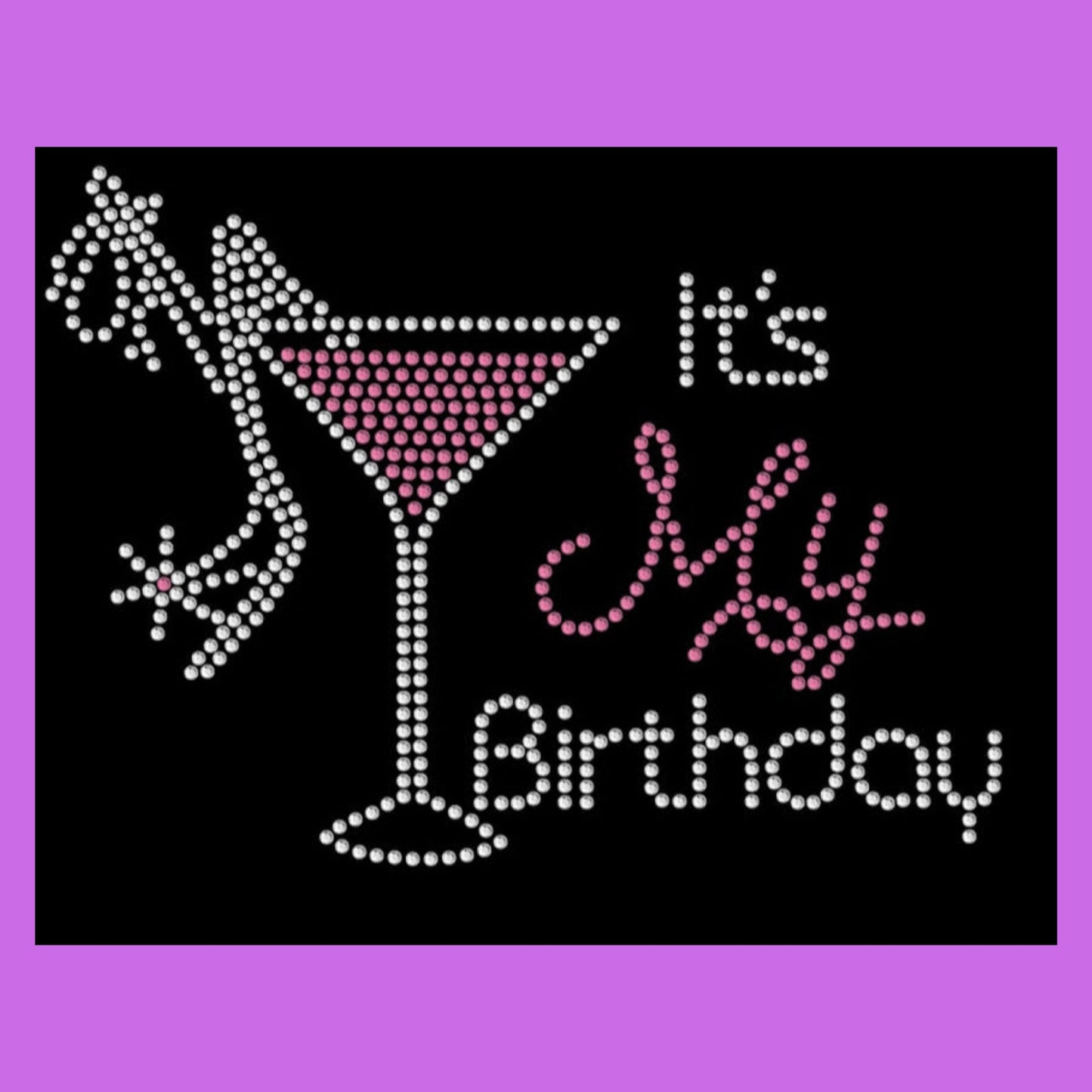 IT'S MY BIRTHDAY gift for her gift for Birthday Bling SS10 rhinestones